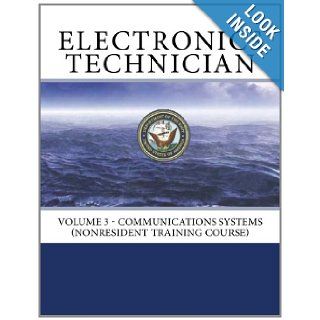 Electronics Technician: Volume 3   Communications Systems (NONRESIDENT TRAINING COURSE): Naval Education and Training Professional Development and Technology Center: 9781466309951: Books