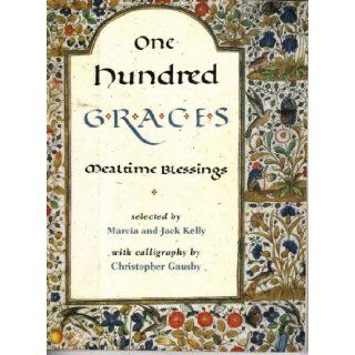 One Hundred Graces, Mealtime Blessings: Marcia and Jack Kelly, Christopher Gausby: Books