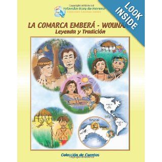 La Comarca Embera Wounaan: Leyenda Y Tradicion (Spanish Edition): Yolanda Rios de Moreno: 9789962002925: Books