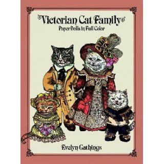 Victorian Cat Family Paper Dolls in Full Color: Evelyn Gathings: 9780486247021: Books