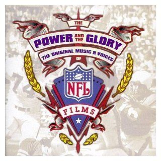 The Power And The Glory The Original Music & Voices Of NFL Films Music
