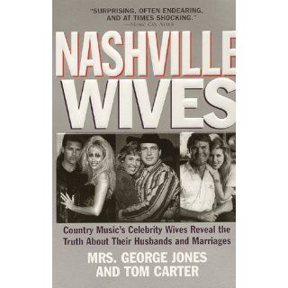 Nashville Wives: Country Music's Celebrity Wives Reveal the Truth about Their Husbands and Marriages: Tom Carter: 9780061030062: Books