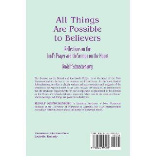 All Things Are Possible to Believers: Reflections on the Lord's Prayer and the Sermon on Mount: Rudolf Schnackenburg: 9780664255176: Books