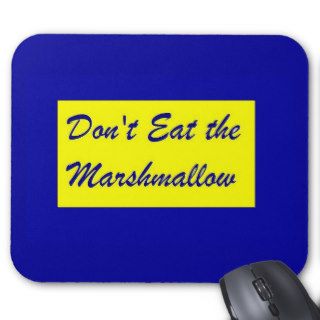 Don't Eat the Marshmallow Mouse Pad