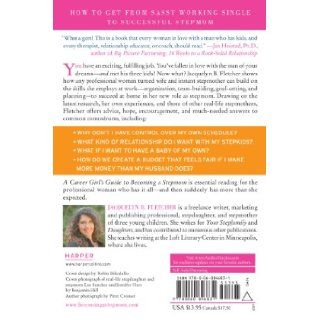A Career Girl's Guide to Becoming a Stepmom: Expert Advice from Other Stepmoms on How to Juggle Your Job, Your Marriage, and Your New Stepkids: Jacquelyn B. Fletcher: 9780060846831: Books