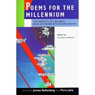 Poems for the Millennium: The University of California Book of Modern and Postmodern Poetry, Vol. 2: From Postwar to Millennium: Jerome Rothenberg, Pierre Joris: 9780520208643: Books