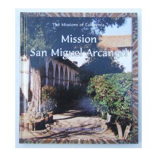 Mission San Miguel Arcangel (Missions of California) Kathleen J. Edgar, K. Edgar, S. Edgar 9780823955022 Books