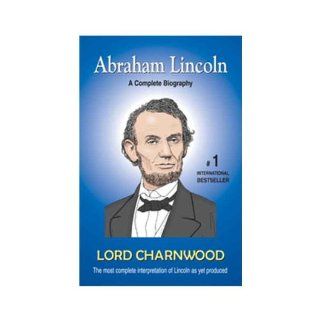 Abraham Lincoln A Complete Biography Lord Charnwood 9789380914251 Books