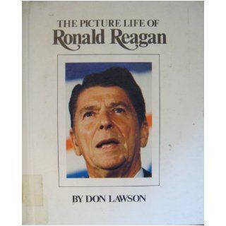 The picture life of Ronald Reagan Don Lawson 9780531042861 Books