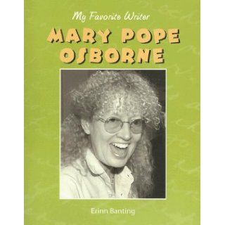 Mary Pope Osborne (My Favorite Writer): Erinn Banting: 9781590364833: Books
