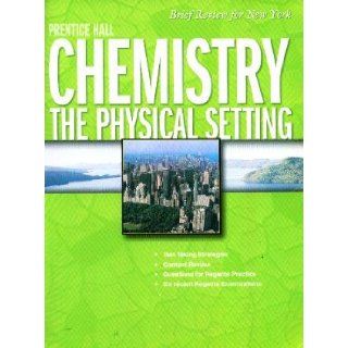 Prentice Hall Chemistry Brief Review New York Edition 2008: The Physical Setting: Patrick Kavanah: 9780133647624: Books