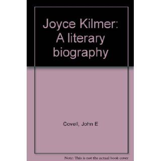 Joyce Kilmer: A Literary Biography: John E. Covell: 9780615111759: Books