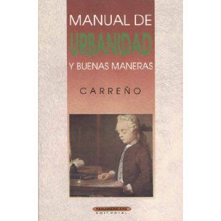 Manual de urbanidad y buenas maneras (Spanish Edition): Manuel A. Carreo, Gabriel Silva Rincon: 9789583000218: Books