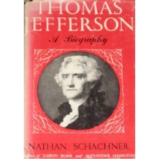 Thomas Jefferson A Biography **2 Volumes in 1 Edition**: Nathan Schachner: Books