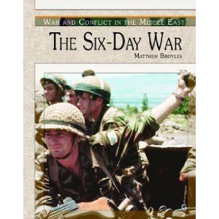 The Six Day War (War and Conflict in the Middle East): Matthew Broyles: 9780823945498: Books