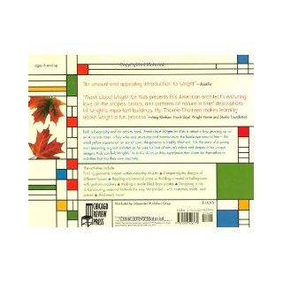Frank Lloyd Wright for Kids His Life and Ideas, 21 Activites (For Kids series) Kathleen Thorne Thomsen 9781556522079 Books