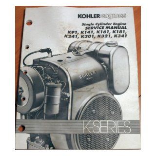 Kohler Engines Single Cylinder Engine Service Manual K Series K91, K141, K161, K181, K241, K301, K321, K341: Kohler Engines: Books