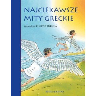 Najciekawsze mity greckie (Polska wersja jezykowa): Dimiter Inkiow: 5907577183455: Books