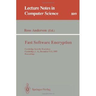 Fast Software Encryption: Cambridge Security Workshop, Cambridge, U.K., December 9   11, 1993. Proceedings (Lecture Notes in Computer Science): Ross Anderson: 9783540581086: Books