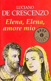 Elena, Elena, Amore Mio (Italian) LUCIANO DE CRESCENZO 9788804371120 Books