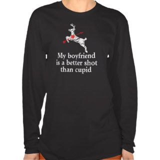 My Boyfriend is a Better Shot than Cupid Tee Shirts