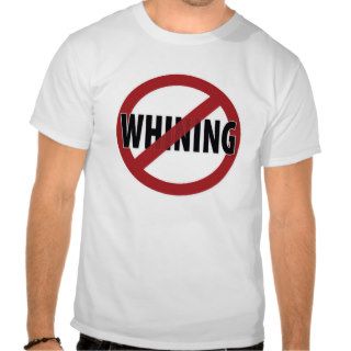 Whining Prohibited. shirt