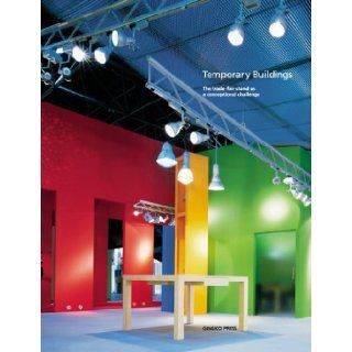 Temporary Buildings The Trade Fair Stand as a Conceptual Challenge Karin Schulte 9781584230311 Books