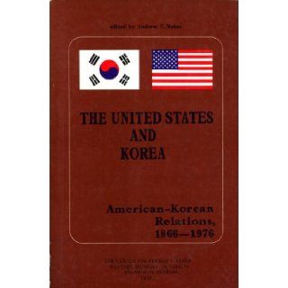 The United States and Korea, American Korean Relations 1866 1976 Andrew C. Nahm Books