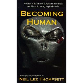 Becoming Human Neil Lee Thompsett 9781892412058 Books
