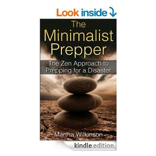 The Minimalist Prepper: The Zen Approach to Prepping for a Disaster eBook: Martha Wilkinson: Kindle Store