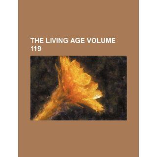 The living age Volume 119: Books Group: 9781231700174: Books