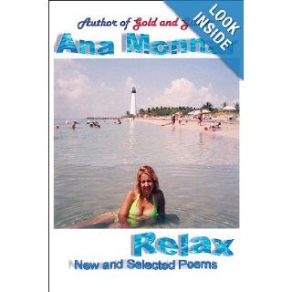 Relax: New and Selected Poems: Ana Monnar: 9781592991020: Books