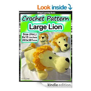 Crochet Pattern: Large Lion: Beginner Crochet (Animal Crochet Patterns  Animal Amigurumi) eBook: C.F. Crist: Kindle Store