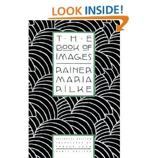 The Book of Images eBook: Rainer Maria Rilke, Edward Snow: Kindle Store