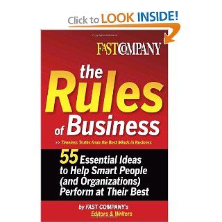 Fast Company The Rules of Business 55 Essential Ideas to Help Smart People (and Organizations) Perform At Their Best Fast Company 9780385516310 Books