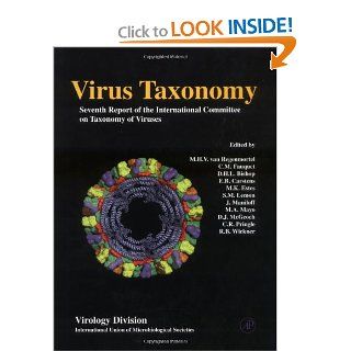 Virus Taxonomy: Seventh Report of the International Committee on Taxonomy of Viruses: Marc H.V. van Regenmortel, Claude M. Fauquet, Dave H.L. Bishop, E. B. Carsten, M. K. Estes, S. M. Lemon, J. Maniloff, M.A. Mayo, D. J. McGeoch, C. R. Pringle, R. B. Wickn
