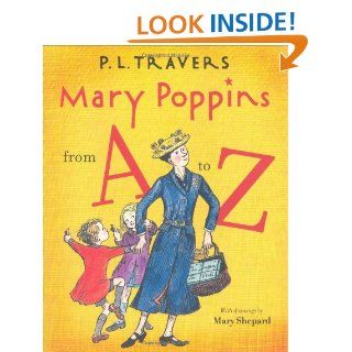 Mary Poppins from A to Z: Dr. P. L. Travers, Mary Shepard: 9780152058340: Books