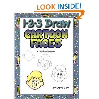 1 2 3 Draw Cartoon Faces: A Step by Step Guide: Steve Barr: 9780939217472: Books
