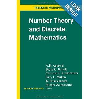 Number Theory and Discrete Mathematics (Trends in Mathematics): A.K. Agarwal, Bruce C. Berndt, Christian F. Krattenthaler, Gary L. Mullen, K. Ramachandra, Michel Waldschmidt: 9783764367206: Books