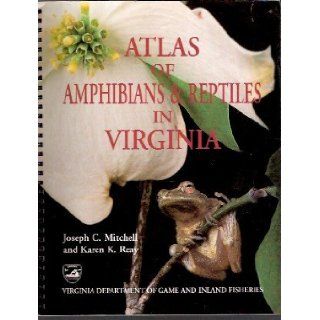 Atlas of Amphibians and Reptiles in Virginia (Wildlife Diversity Division Special Publication Number 1): Joseph C. Mitchell, Karen Kelly Reay: 9780967133904: Books