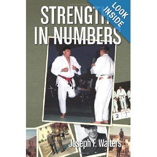 Strength in Numbers Joseph F. Walters 9780615605104 Books