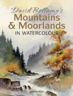 David Bellamy's Mountains & Moorlands in Watercolour: David, Frcp Bellamy: Fremdsprachige Bücher