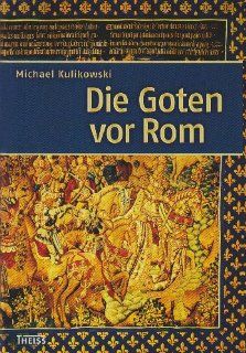 Die Goten vor Rom: Michael Kulikowski: Bücher