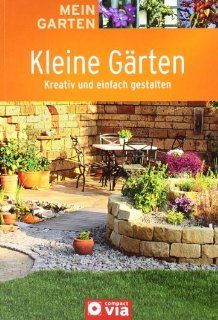 Kleine Grten Mein Garten : Kreativ und einfach gestalten: Sven Stemmer: Bücher