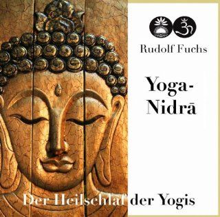 Yoga Nidra: Der Heilschlaf der Yogis: Rudolf Fuchs: Bücher