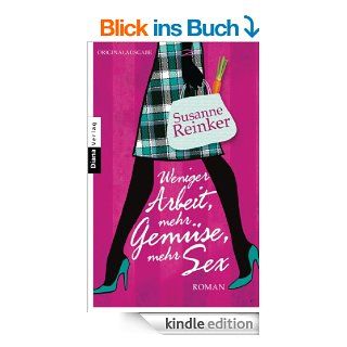 Weniger Arbeit, mehr Gemse, mehr Sex: Roman eBook: Susanne Reinker: Kindle Shop