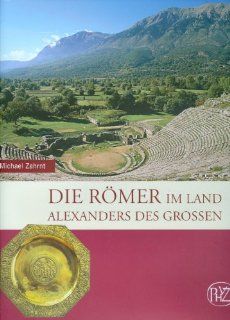 Die Rmer im Land Alexanders des Grossen Zaberns Bildbande Zur Archaologie: Michael Zahrnt: Bücher