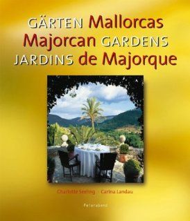 Grten auf Mallorca. Gardens of Mallorca. Jardines de Mallorca: Charlotte Seeling, Carina Landau: Bücher