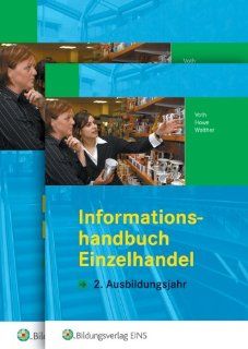 Einzelhandel nach Ausbildungsjahren: 2. Ausbildungsjahr: Gesamtpaket Informationshandbuch + Lernsituationen: Martin Voth, H. Henze, Michael Howe: Bücher