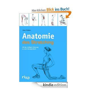 Anatomie des Stretchings: Mit der richtigen Dehnung zu mehr Beweglichkeit eBook: Brad Walker: Kindle Shop